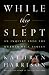 Books : While They Slept: An Inquiry into the Murder of a Family