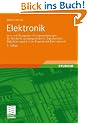 Elektronik: Lehr- und �bungsbuch f�r Grundschaltungen der Elektronik, Leistungselektronik, Digitaltechnik / Digitalisierung mit einem Repetitorium Elektrotechnik
