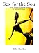 Sex for the Soul:  Seven Secrets of Sensual Intimacy for Spiritual Ecstasy