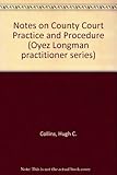 Notes on county court practice and procedure