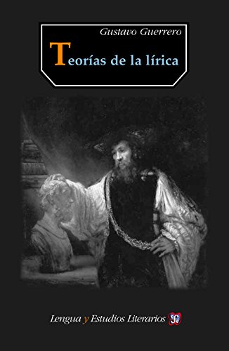 Teorías de la lírica (Seccion de Obras de Lengua y Estudios Literarios) (Spanish Edition)
