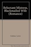 Reluctant mistress, blackmailed wife