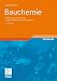 Bauchemie: Einf&uuml;hrung in die Chemie f&uuml;r Bauingenieure und Architekten