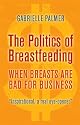 The Politics of Breastfeeding: When Breasts are Bad for Business
