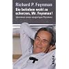 Sie belieben wohl zu scherzen, Mr. Feynman!: Abenteuer eines neugierigen Physikers Sie belieben wohl zu scherzen, Mr. Feynman!: Abenteuer eines neugierigen Physikers