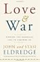 Love and War: Finding the Marriage You've Dreamed Of