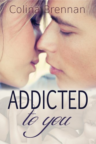 Addicted to You by Colina Brennan Addicted to You by Colina Brennan