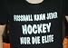 Sports : Fussball kann jeder, Hockey nur die Elite; T-Shirt schwarz