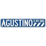  AGUSTINO IS MY IDOL STREET SIGN