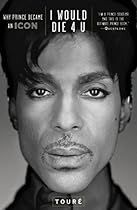 I Would Die 4 U: Why Prince Became an Icon I Would Die 4 U: Why Prince Became an Icon