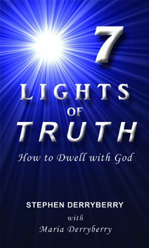 7 Lights of Truth: How to Dwell with God