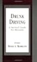 Drunk Driving / DUI: A Survival Guide for Motorists