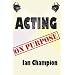 Acting On Purpose