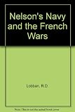 Nelson's navy and the French wars : illustrated by Elisabeth Grant
