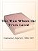 The Man Whom the Trees Loved (Kindle Edition)