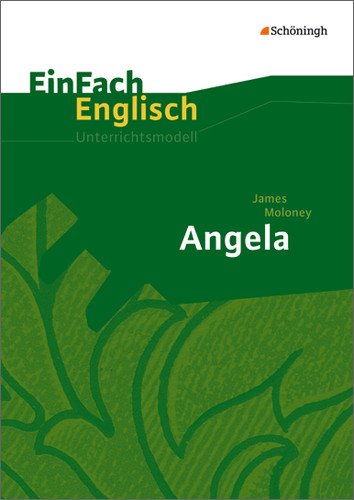 Produkt-Bild: EinFach Englisch Unterrichtsmodelle. Unterrichtsmodelle f&uuml;r die Schulpraxis: EinFach Englisch Unterrichtsmodelle. James Moloney: Angela