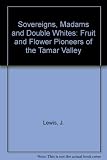 Sovereigns, Madams and Double Whites : fruit and flower pioneers of the Tamar Valley