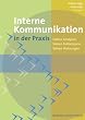 Interne Kommunikation in der Praxis: Sieben Analysen - Sieben Fallbeispiele - Sieben Meinungen