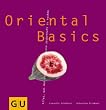 Oriental Basics: Alles, was man braucht, um zauberhaft zu kochen (GU Basic cooking)