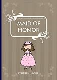 The Quintessential Wedding Guide ... Maid of Honor