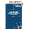 The New Frontier of Religion and Science: Religious Experience, Neuroscience and the Transcendent