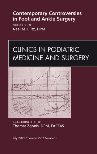 Contemporary Controversies in Foot and Ankle Surgery, An Issue of Clinics in Podiatric Medicine and Surgery (The Clinics: Orthopedics)