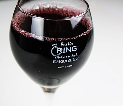 Does This Ring Make Me Look Engaged 13" Wine Glass - Hey Bride - Engagement Gift