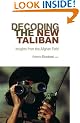 Decoding the New Taliban: Insights from the Afghan Field