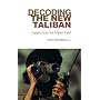 Decoding the New Taliban: Insights from the Afghan Field