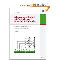 Mikrocomputertechnik mit Controllern der Atmel AVR-RISC-Familie: Programmierung in Assembler und C - Schaltungen und Anwendungen
