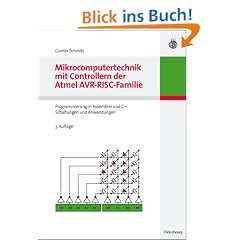 Mikrocomputertechnik mit Controllern der Atmel AVR-RISC-Familie: Programmierung in Assembler und C - Schaltungen und Anwendungen