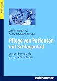 Pflege von Patienten mit Schlaganfall; Von der Stroke Unit bis zur Rehabilitation
