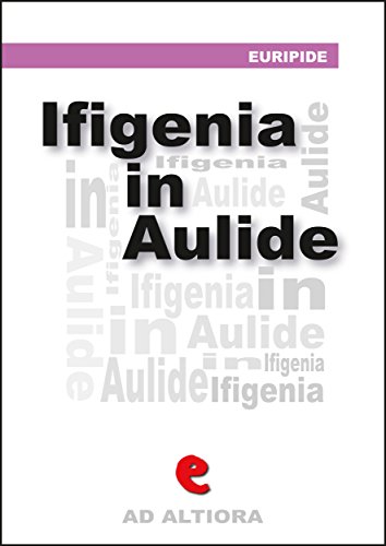 Ifigenía in Àulide (Ad Altiora) (Italian Edition)