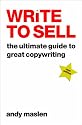 Write To Sell: The Ultimate Guide to Great Copywriting