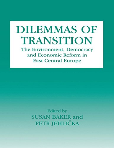 Dilemmas of Transition: The Environment, Democracy and Economic Reform in East Central Europe (Environmental Politics (Frank Cass))