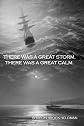 There Was a Great Storm. There Was a Great Calm.