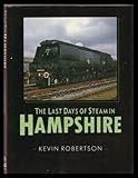 The Last days of steam in Hampshire