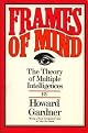 Frames of Mind : The Theory of Multiple Intelligences/Tenth Anniversary Edition