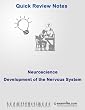 Neuroscience Review: Development of the Nervous System (Quick Review Notes)