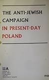 The anti-Jewish campaign in present-day Poland : facts, documents, press reports