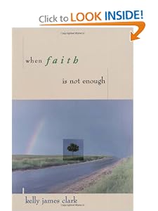 When Faith is Not Enough Mr. Kelly James Clark