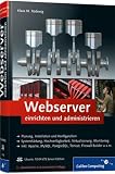 Webserver einrichten und administrieren (Galileo Computing) Webserver einrichten und administrieren (Galileo Computing)