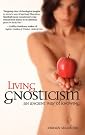 Living Gnosticism: An...