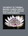 The Impact of Thermal Imaging Camera Display Quality on Fire Fighter Task Performance