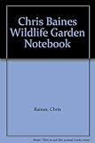 Chris Baines' wildlife garden notebook