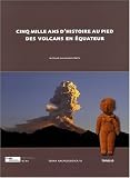 Cinq mille ans d'histoire au pied des volcans en Equateur : Modes d'implantation, peuplement et chronologie (1C�d�rom)