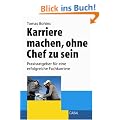 Karriere machen, ohne Chef zu sein: Praxisratgeber f�r eine erfolgreiche Fachkarriere