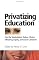 Privatizing Education: Can the marketplace deliver choice, efficiency, equity, and social cohesion?
