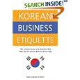Korean Business Etiquette: The Cultural Values And Attitudes That Make Up The Korean Business Personality