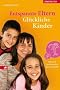 Entspannte Eltern - Gl�ckliche Kinder: Stressfrei vom Kleinkind bis zur Pubert�t